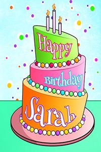 Happy Birthday Sarah: Personalized Birthday Book with Name, Journal, Notebook, Diary, 105 Lined Pages, 8 1/2 X 11, Birthday Gifts for Girls and Women