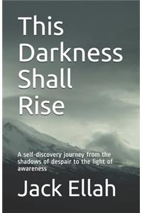 This Darkness Shall Rise