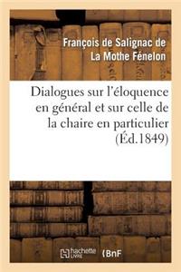 Dialogues Sur l'Éloquence En Général Et Sur Celle de la Chaire En Particulier (Éd.1849)