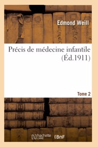 Précis de Médecine Infantile. Tome 2