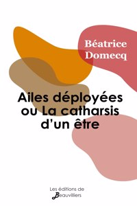 Ailes déployées ou La catharsis d'un être