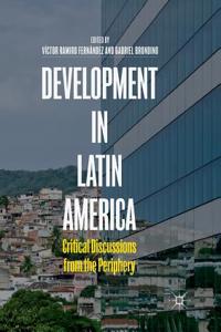Development in Latin America: Critical Discussions from the Periphery