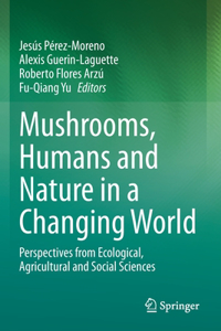 Mushrooms, Humans and Nature in a Changing World