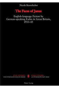 Faces of Janus: English-language Fiction by German-speaking Exiles in Great Britain, 1933-1945