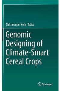 Genomic Designing of Climate-Smart Cereal Crops