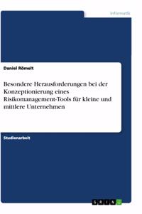 Besondere Herausforderungen bei der Konzeptionierung eines Risikomanagement-Tools für kleine und mittlere Unternehmen