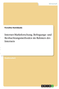 Internet-Marktforschung. Befragungs- und Beobachtungsmethoden im Rahmen des Internets