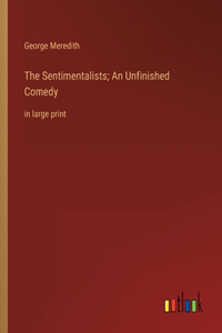 The Sentimentalists; An Unfinished Comedy