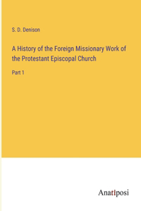 A History of the Foreign Missionary Work of the Protestant Episcopal Church