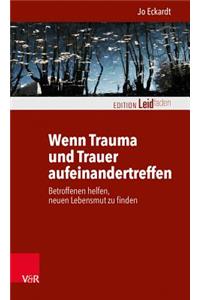 Wenn Trauma Und Trauer Aufeinandertreffen