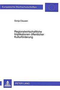Regionalwirtschaftliche Implikationen Oeffentlicher Kulturfoerderung