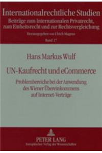 Un-Kaufrecht Und Ecommerce: Problembereiche Bei Der Anwendung Des Wiener Uebereinkommens Auf Internet-Vertraege