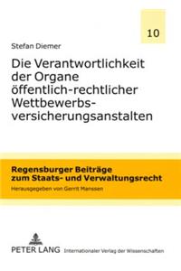 Die Verantwortlichkeit Der Organe Oeffentlich-Rechtlicher Wettbewerbsversicherungsanstalten