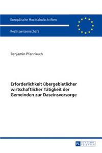 Erforderlichkeit Uebergebietlicher Wirtschaftlicher Taetigkeit Der Gemeinden Zur Daseinsvorsorge