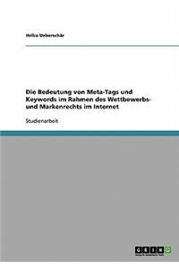 Die Bedeutung Von Meta-Tags Und Keywords Im Rahmen Des Wettbewerbs- Und Markenrechts Im Internet