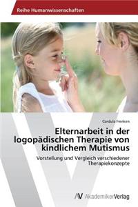 Elternarbeit in der logopädischen Therapie von kindlichem Mutismus