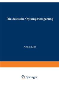 Die Deutsche Opiumgesetzgebung