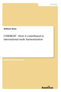 UNIDROIT - How it contributed to international trade harmonization