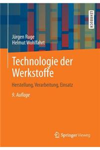 Technologie Der Werkstoffe: Herstellung, Verarbeitung, Einsatz