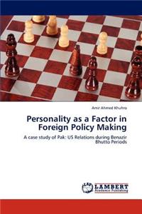 Personality as a Factor in Foreign Policy Making