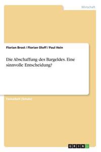 Die Abschaffung des Bargeldes. Eine sinnvolle Entscheidung?