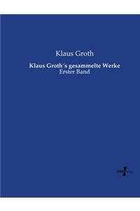 Klaus Groth´s gesammelte Werke