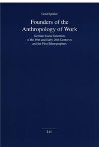 Founders of the Anthropology of Work, 14