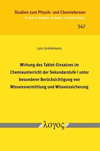 Wirkung Des Tablet-Einsatzes Im Chemieunterricht Der Sekundarstufe I Unter Besonderer Berucksichtigung Von Wissensvermittlung Und Wissenssicherung