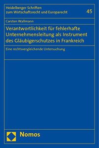 Verantwortlichkeit Fur Fehlerhafte Unternehmensleitung ALS Instrument Des Glaubigerschutzes in Frankreich