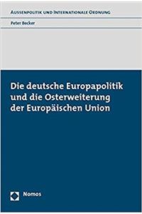 Die Deutsche Europapolitik Und Die Osterweiterung Der Europaischen Union