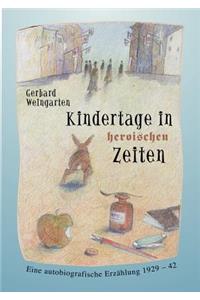 Kindertage in heroischen Zeiten: Eine autobiografische Erzählung 1929-42