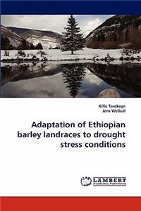 Adaptation of Ethiopian barley landraces to drought stress conditions