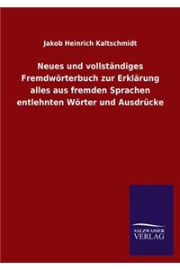 Neues und vollständiges Fremdwörterbuch zur Erklärung alles aus fremden Sprachen entlehnten Wörter und Ausdrücke