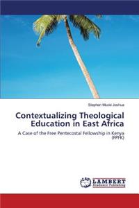 Contextualizing Theological Education in East Africa