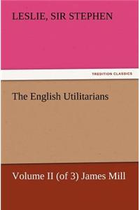 English Utilitarians, Volume II (of 3) James Mill