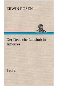 Der Deutsche Lausbub in Amerika - Teil 2