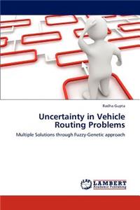 Uncertainty in Vehicle Routing Problems