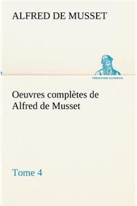 Oeuvres complètes de Alfred de Musset - Tome 4