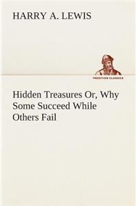 Hidden Treasures Or, Why Some Succeed While Others Fail