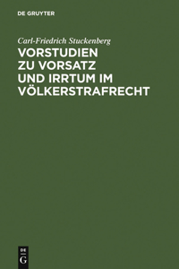 Vorstudien Zu Vorsatz Und Irrtum Im Völkerstrafrecht