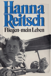 Hanna Reitsch Fliegen-mein Leben