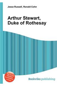 Arthur Stewart, Duke of Rothesay