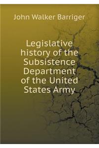 Legislative History of the Subsistence Department of the United States Army