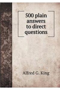 500 Plain Answers to Direct Questions