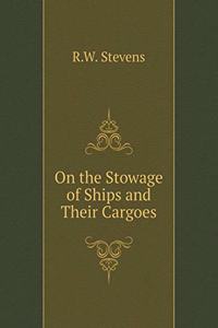 On the Stowage of Ships and Their Cargoes