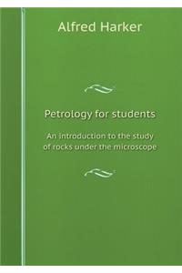 Petrology for students an introduction to the study of rocks under the microscope