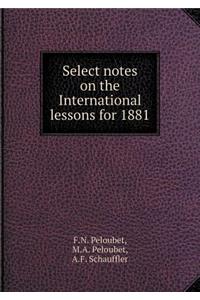 Select notes on the International lessons for 1881