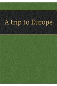 A Trip to Europe