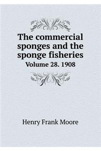 The Commercial Sponges and the Sponge Fisheries Volume 28. 1908