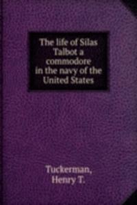 THE LIFE OF SILAS TALBOT A COMMODORE IN
